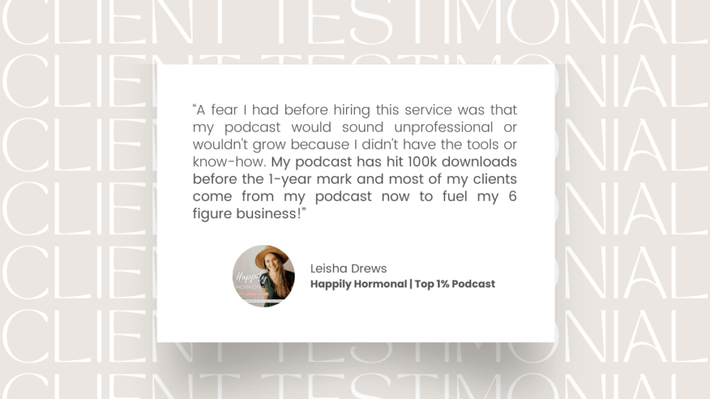 Testimonial fro podcast launch client, Leisha Drews, host of Happily Hormonal