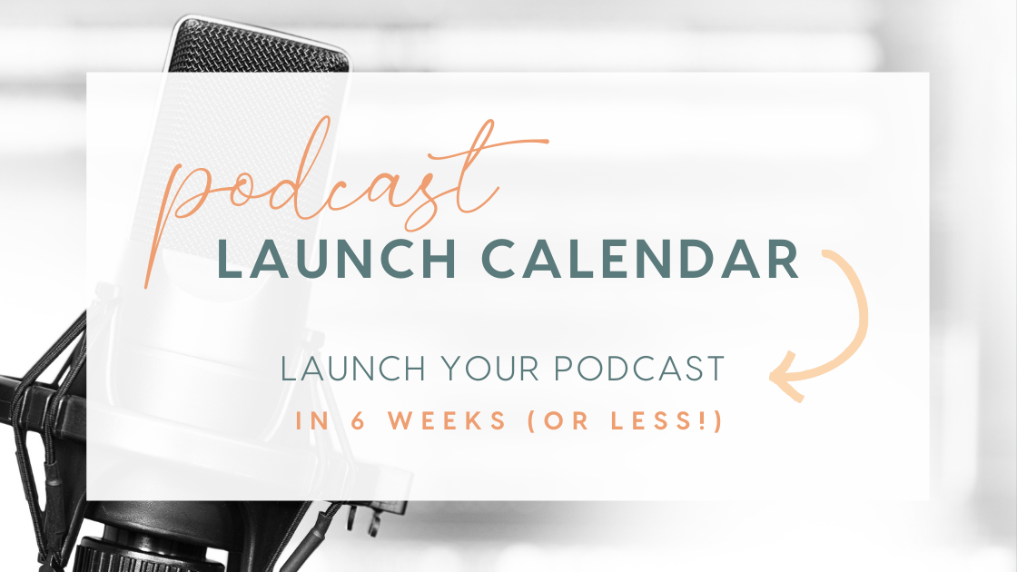 Podcast Launch Calendar Launch Your Podcast in 6 Weeks (or less