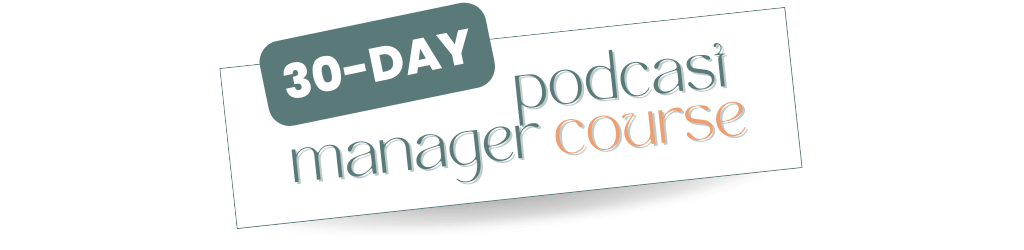 Logo that says "30-day Podcats Manager Course"
