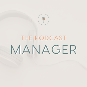Graphic that says: The Podcast Manager