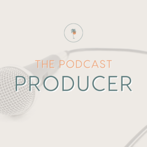 Graphic that says: The Podcast Producer