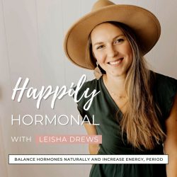Cover of the Happily Hormonal Podcast with Leisha Drews
