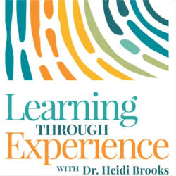 Cover of Learning Through Experience Podcast with Dr. Heidi Brooks