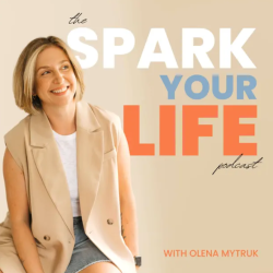 The Spark Your Life Podcast Cover with Olena Mytruk