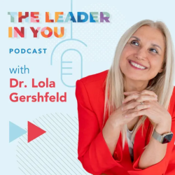 The Leader in You Podcast Cover with Lola Gershfeld